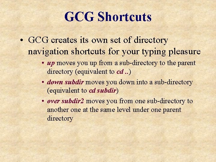 GCG Shortcuts • GCG creates its own set of directory navigation shortcuts for your