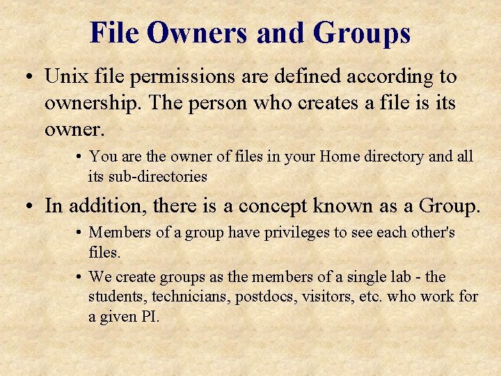File Owners and Groups • Unix file permissions are defined according to ownership. The