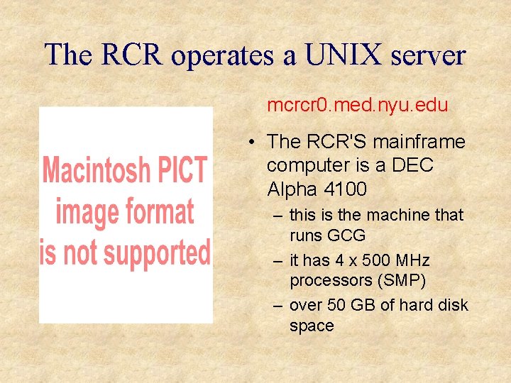 The RCR operates a UNIX server mcrcr 0. med. nyu. edu • The RCR'S