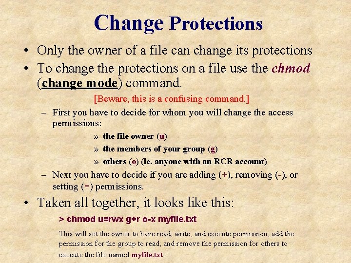 Change Protections • Only the owner of a file can change its protections •