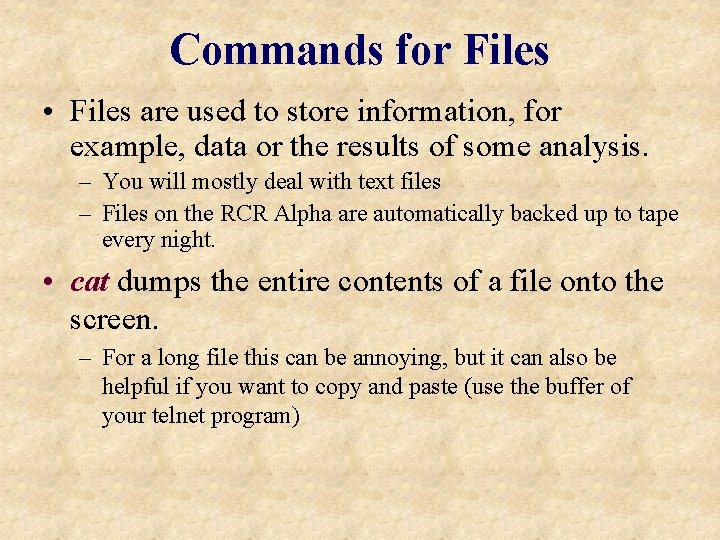 Commands for Files • Files are used to store information, for example, data or