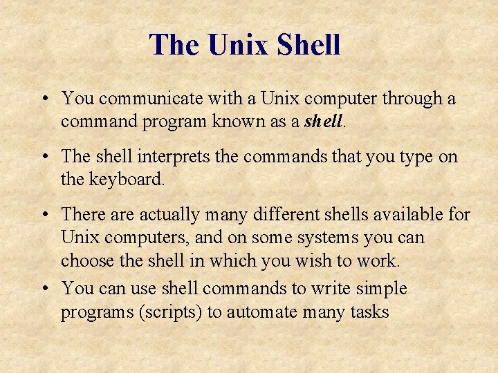 The Unix Shell • You communicate with a Unix computer through a command program