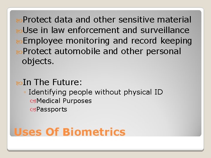  Protect data and other sensitive material Use in law enforcement and surveillance Employee