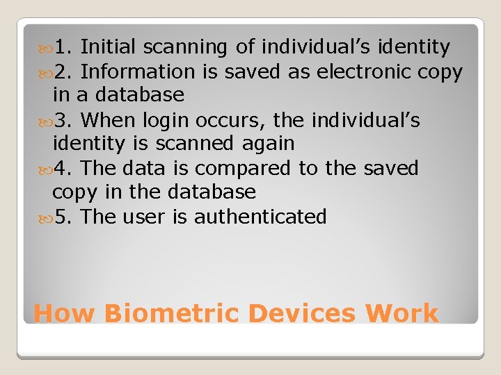  1. Initial scanning of individual’s identity 2. Information is saved as electronic copy