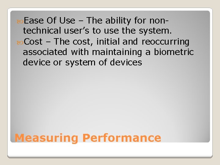  Ease Of Use – The ability for nontechnical user’s to use the system.