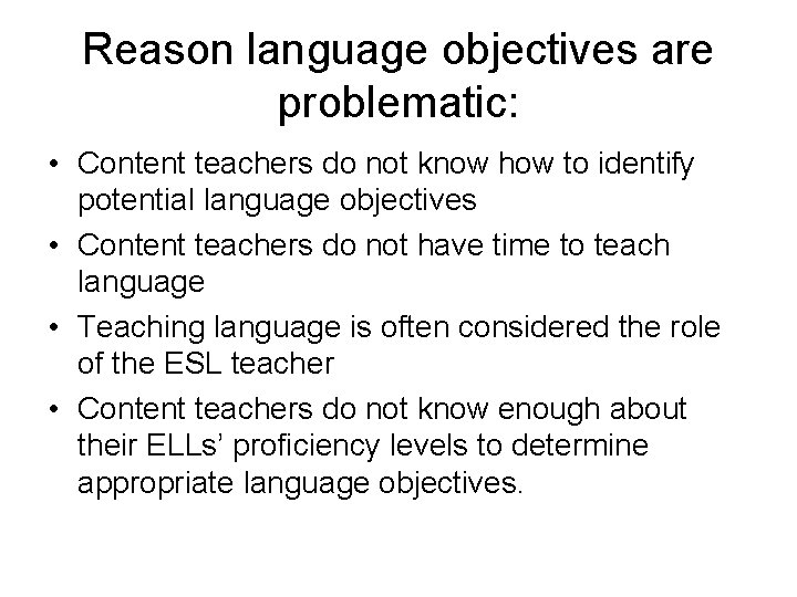 Reason language objectives are problematic: • Content teachers do not know how to identify