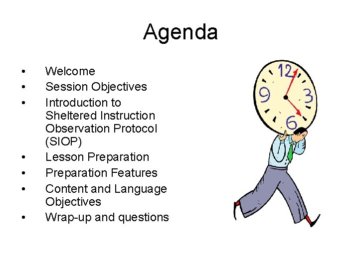 Agenda • • Welcome Session Objectives Introduction to Sheltered Instruction Observation Protocol (SIOP) Lesson