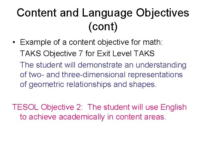 Content and Language Objectives (cont) • Example of a content objective for math: TAKS