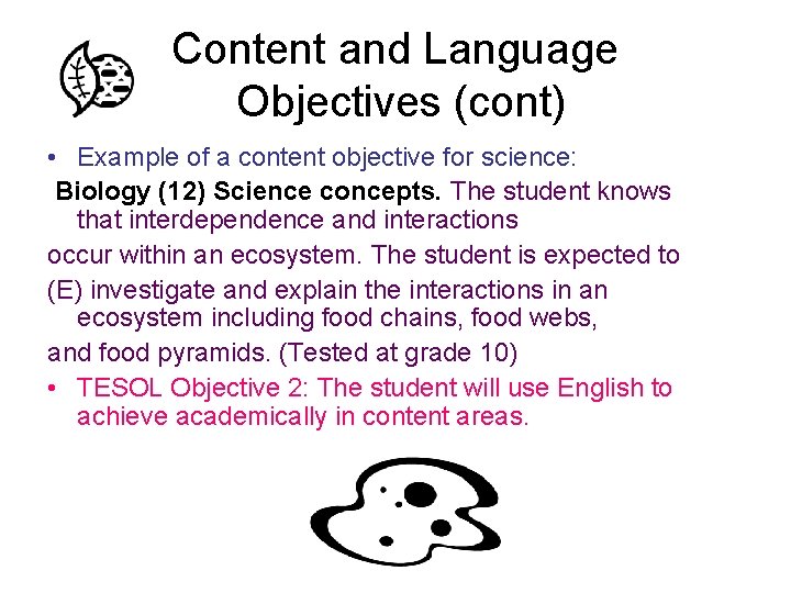 Content and Language Objectives (cont) • Example of a content objective for science: Biology