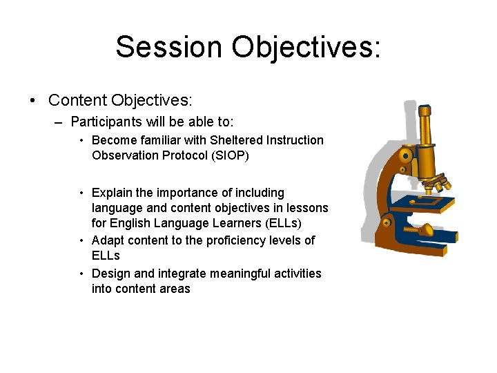 Session Objectives: • Content Objectives: – Participants will be able to: • Become familiar