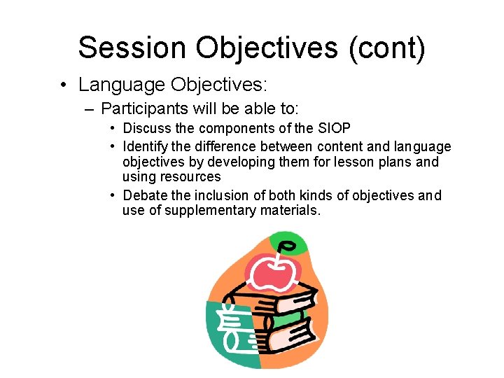Session Objectives (cont) • Language Objectives: – Participants will be able to: • Discuss