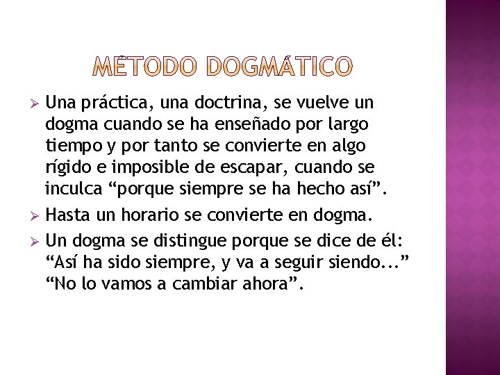 Una práctica, una doctrina, se vuelve un dogma cuando se ha enseñado por largo