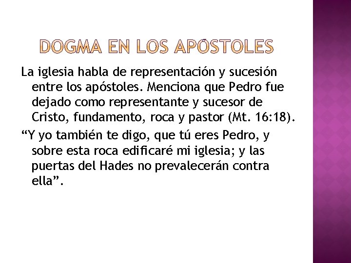 La iglesia habla de representación y sucesión entre los apóstoles. Menciona que Pedro fue