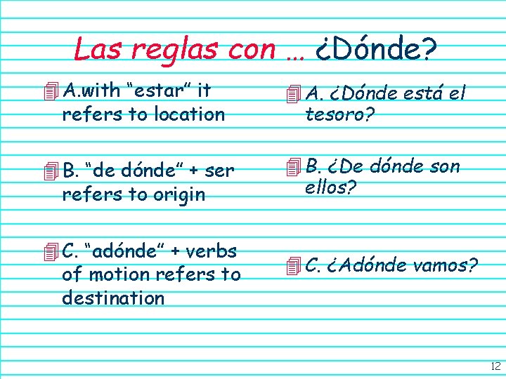 Las reglas con … ¿Dónde? 4 A. with “estar” it refers to location 4