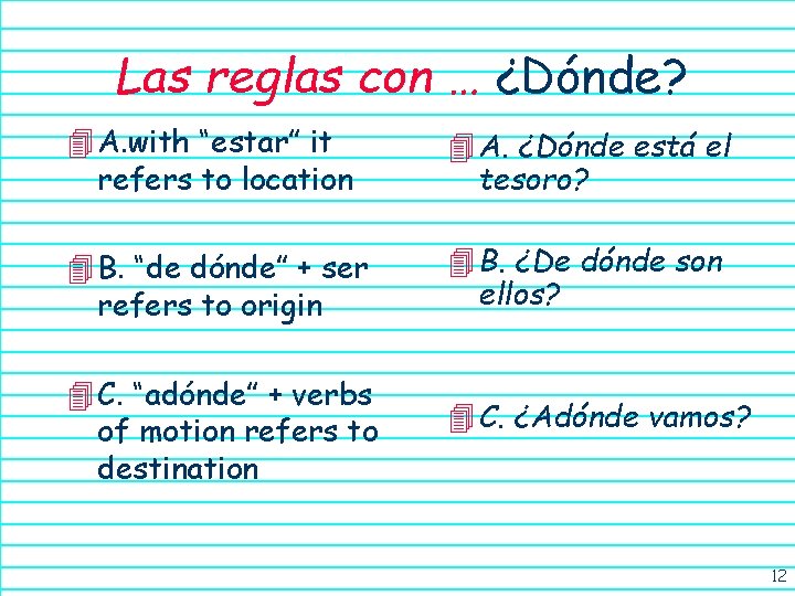 Las reglas con … ¿Dónde? 4 A. with “estar” it refers to location 4