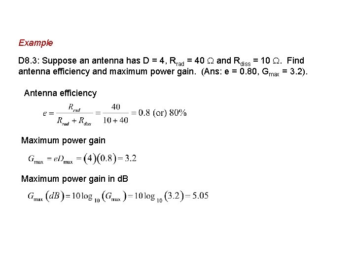 Example D 8. 3: Suppose an antenna has D = 4, Rrad = 40