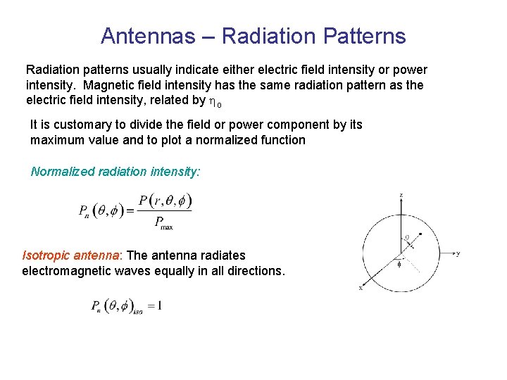 Antennas – Radiation Patterns Radiation patterns usually indicate either electric field intensity or power