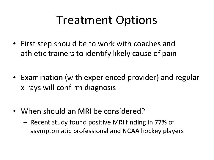 Treatment Options • First step should be to work with coaches and athletic trainers
