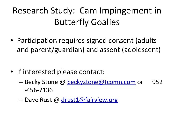 Research Study: Cam Impingement in Butterfly Goalies • Participation requires signed consent (adults and