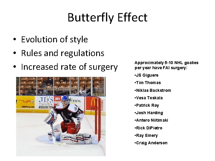 Butterfly Effect • Evolution of style • Rules and regulations • Increased rate of