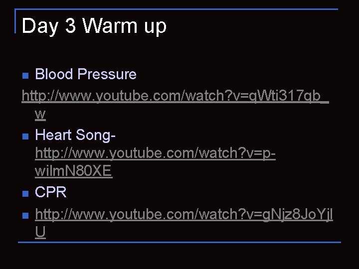 Day 3 Warm up Blood Pressure http: //www. youtube. com/watch? v=q. Wti 317 qb_