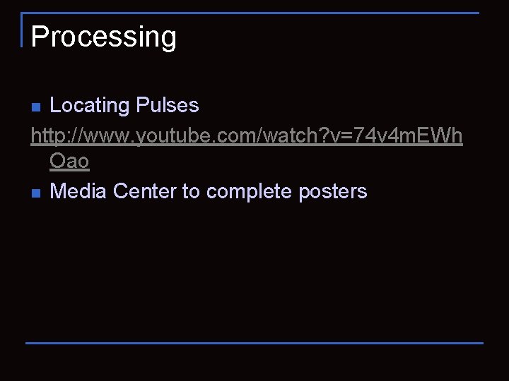 Processing Locating Pulses http: //www. youtube. com/watch? v=74 v 4 m. EWh Oao n