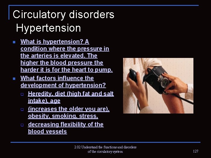 Circulatory disorders Hypertension n n What is hypertension? A condition where the pressure in