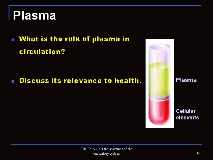 Plasma n What is the role of plasma in circulation? n Discuss its relevance