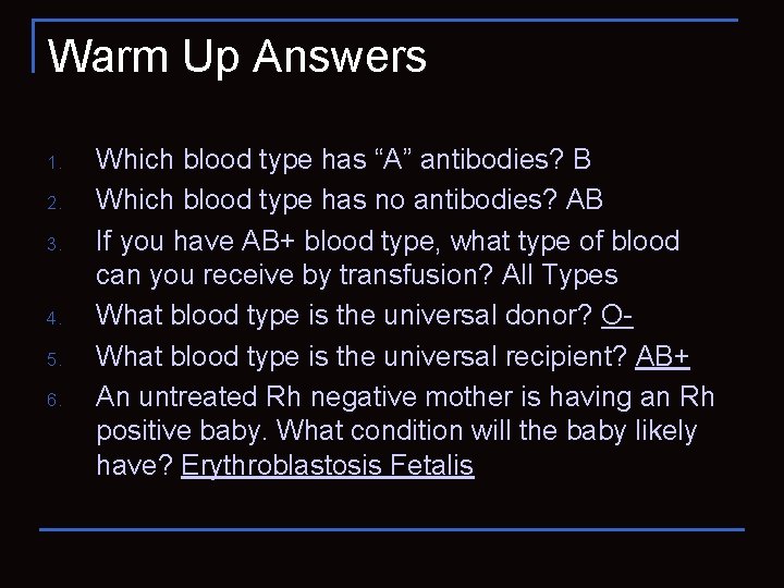 Warm Up Answers 1. 2. 3. 4. 5. 6. Which blood type has “A”