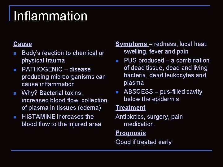 Inflammation Cause n Body’s reaction to chemical or physical trauma n PATHOGENIC – disease
