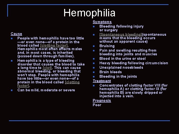 Hemophilia Cause n People with hemophilia have too little —or even none—of a protein