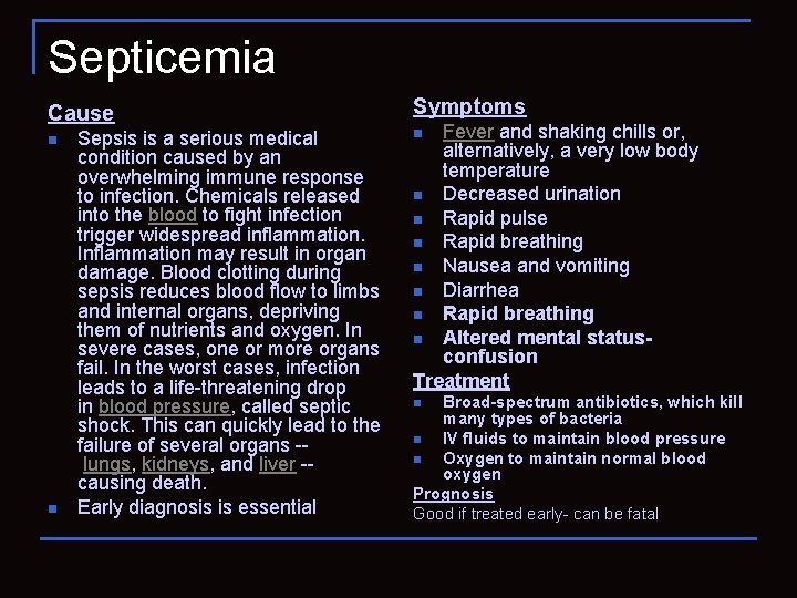 Septicemia Cause n n Sepsis is a serious medical condition caused by an overwhelming
