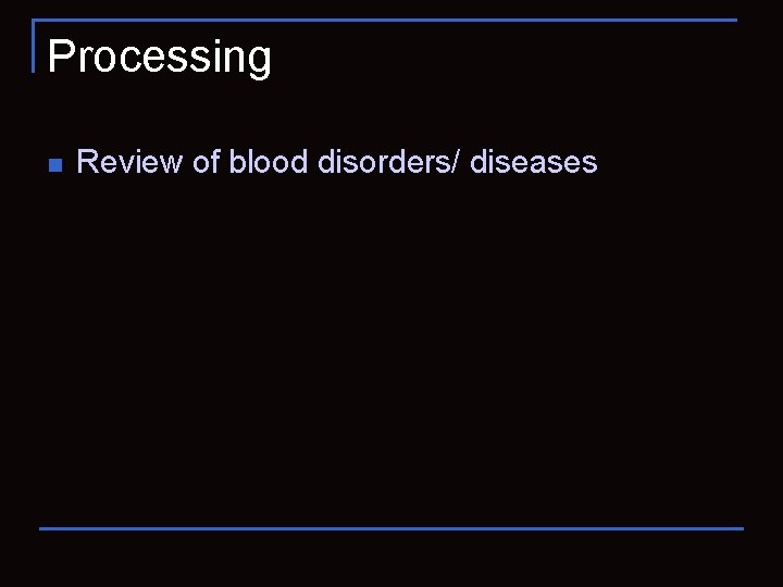 Processing n Review of blood disorders/ diseases 