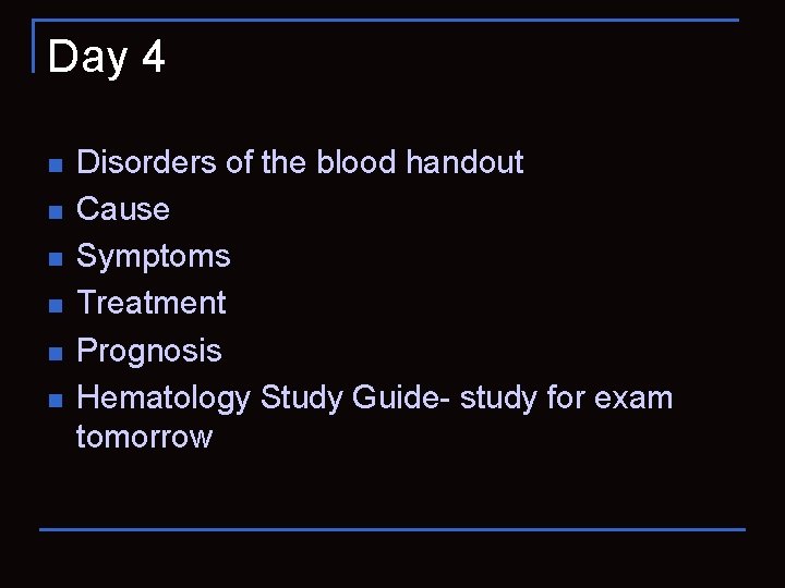 Day 4 n n n Disorders of the blood handout Cause Symptoms Treatment Prognosis