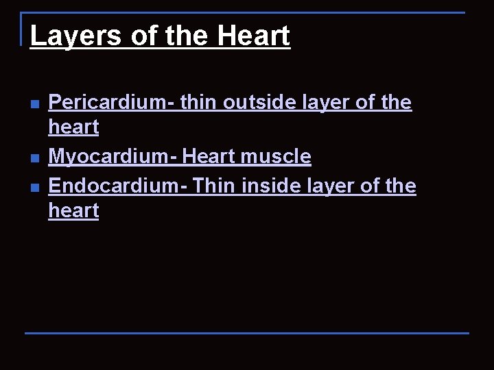 Layers of the Heart n n n Pericardium- thin outside layer of the heart