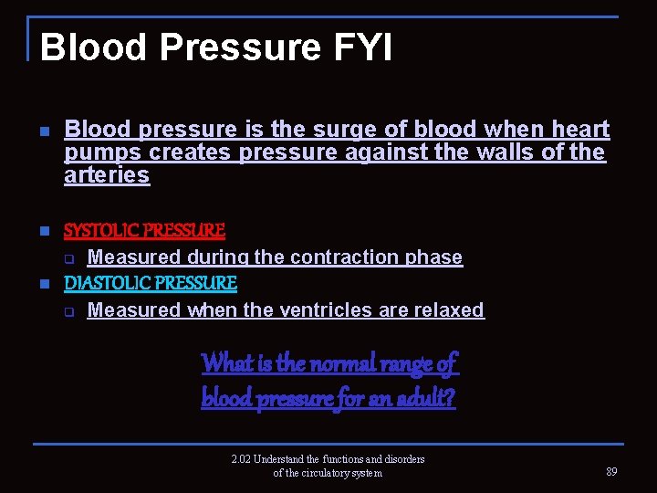 Blood Pressure FYI n Blood pressure is the surge of blood when heart pumps
