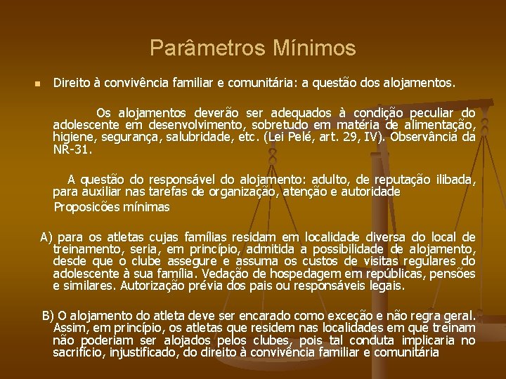 Parâmetros Mínimos n Direito à convivência familiar e comunitária: a questão dos alojamentos. Os