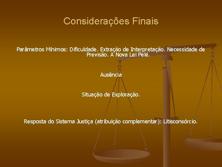 Considerações Finais Parâmetros Mínimos: Dificuldade. Extração de Interpretação. Necessidade de Previsão. A Nova Lei
