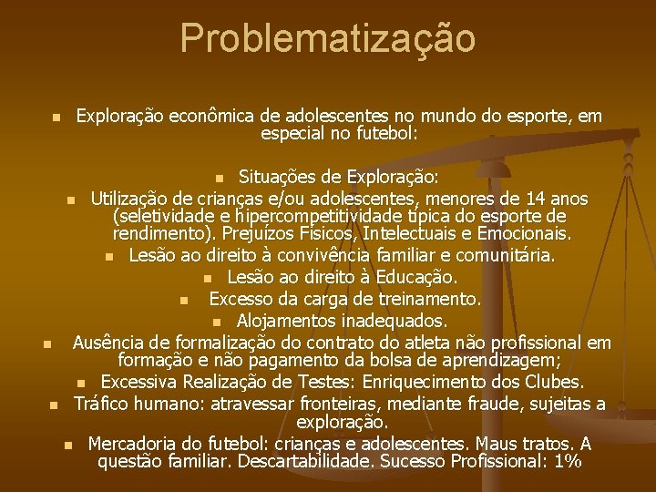 Problematização n Exploração econômica de adolescentes no mundo do esporte, em especial no futebol: