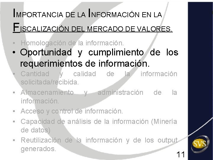 IMPORTANCIA DE LA INFORMACIÓN EN LA FISCALIZACIÓN DEL MERCADO DE VALORES. • Homologación de