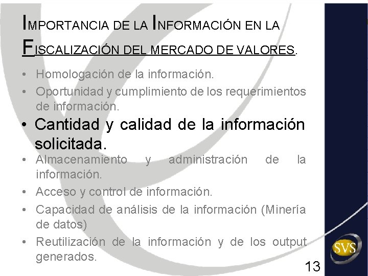 IMPORTANCIA DE LA INFORMACIÓN EN LA FISCALIZACIÓN DEL MERCADO DE VALORES. • Homologación de
