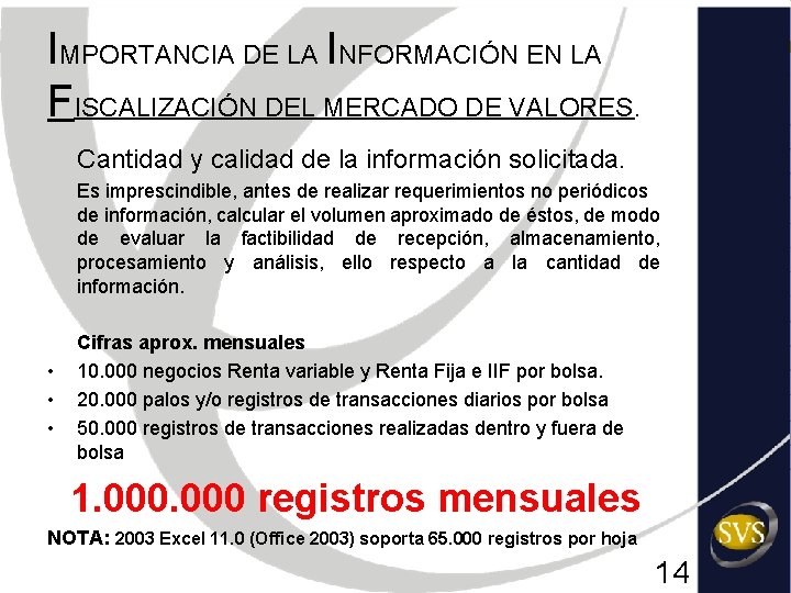 IMPORTANCIA DE LA INFORMACIÓN EN LA FISCALIZACIÓN DEL MERCADO DE VALORES. Cantidad y calidad