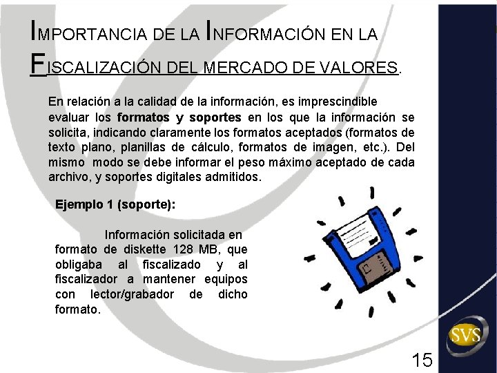 IMPORTANCIA DE LA INFORMACIÓN EN LA FISCALIZACIÓN DEL MERCADO DE VALORES. En relación a