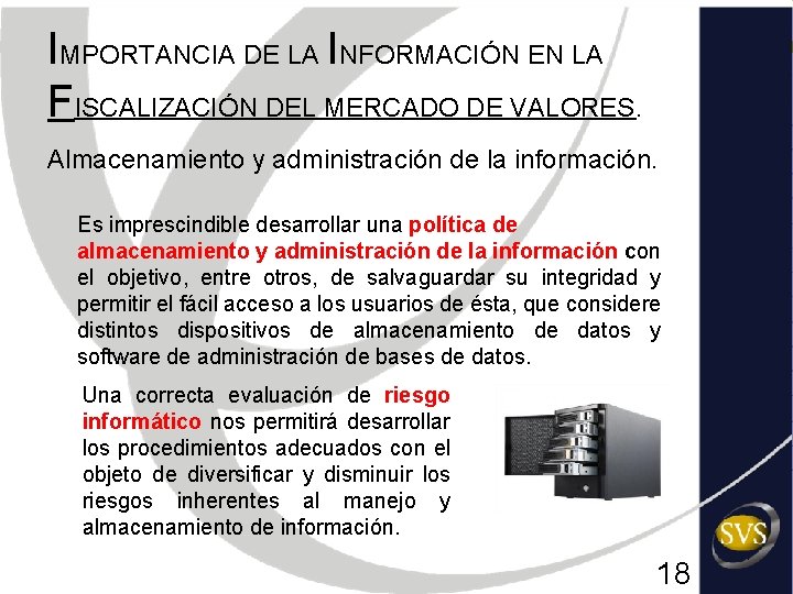 IMPORTANCIA DE LA INFORMACIÓN EN LA FISCALIZACIÓN DEL MERCADO DE VALORES. Almacenamiento y administración