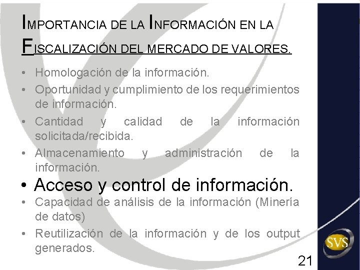 IMPORTANCIA DE LA INFORMACIÓN EN LA FISCALIZACIÓN DEL MERCADO DE VALORES. • Homologación de