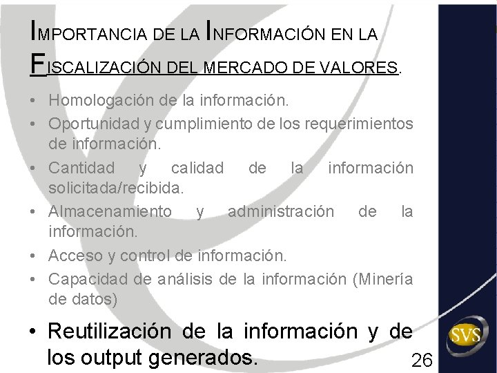 IMPORTANCIA DE LA INFORMACIÓN EN LA FISCALIZACIÓN DEL MERCADO DE VALORES. • Homologación de