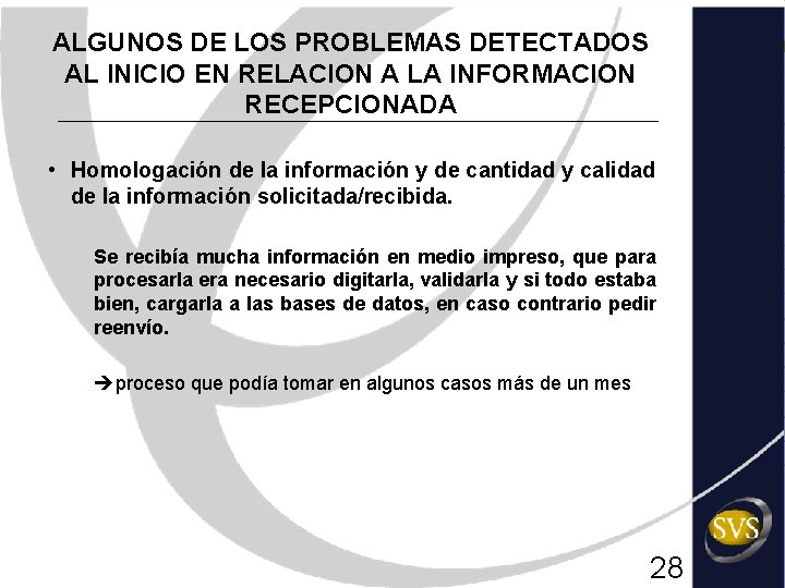 ALGUNOS DE LOS PROBLEMAS DETECTADOS AL INICIO EN RELACION A LA INFORMACION RECEPCIONADA •