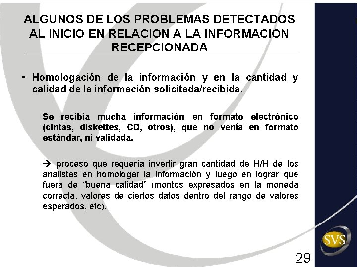 ALGUNOS DE LOS PROBLEMAS DETECTADOS AL INICIO EN RELACION A LA INFORMACION RECEPCIONADA •