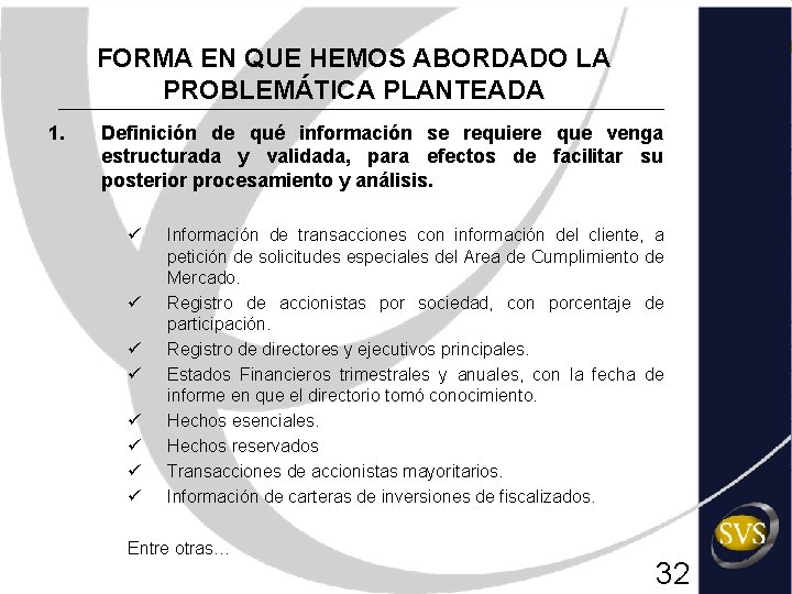 FORMA EN QUE HEMOS ABORDADO LA PROBLEMÁTICA PLANTEADA 1. Definición de qué información se