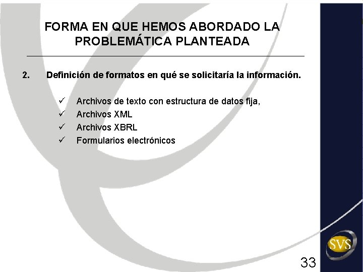 FORMA EN QUE HEMOS ABORDADO LA PROBLEMÁTICA PLANTEADA 2. Definición de formatos en qué